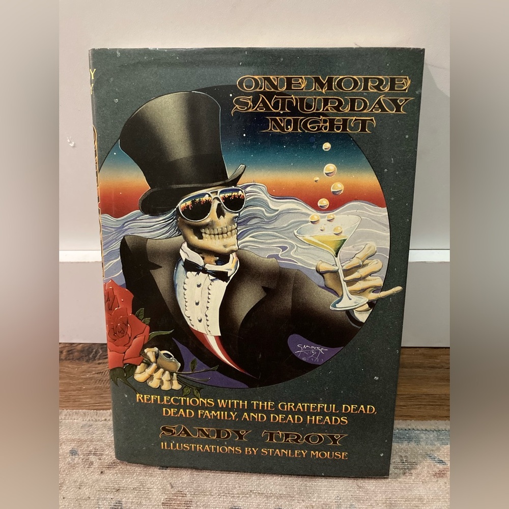 Grateful Dead Book One More Saturday Night By Sandy Troy Hardcover First Edition